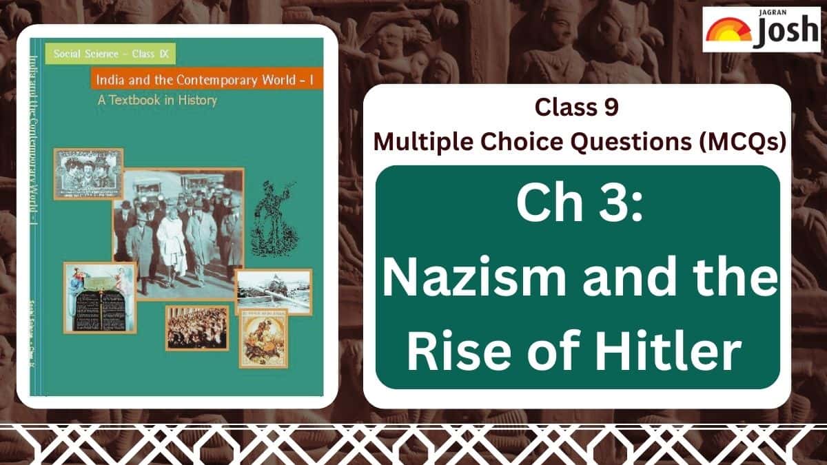 CBSE Class 9 MCQs of History Chapter 3 - Nazism and the Rise of Hitler 2023