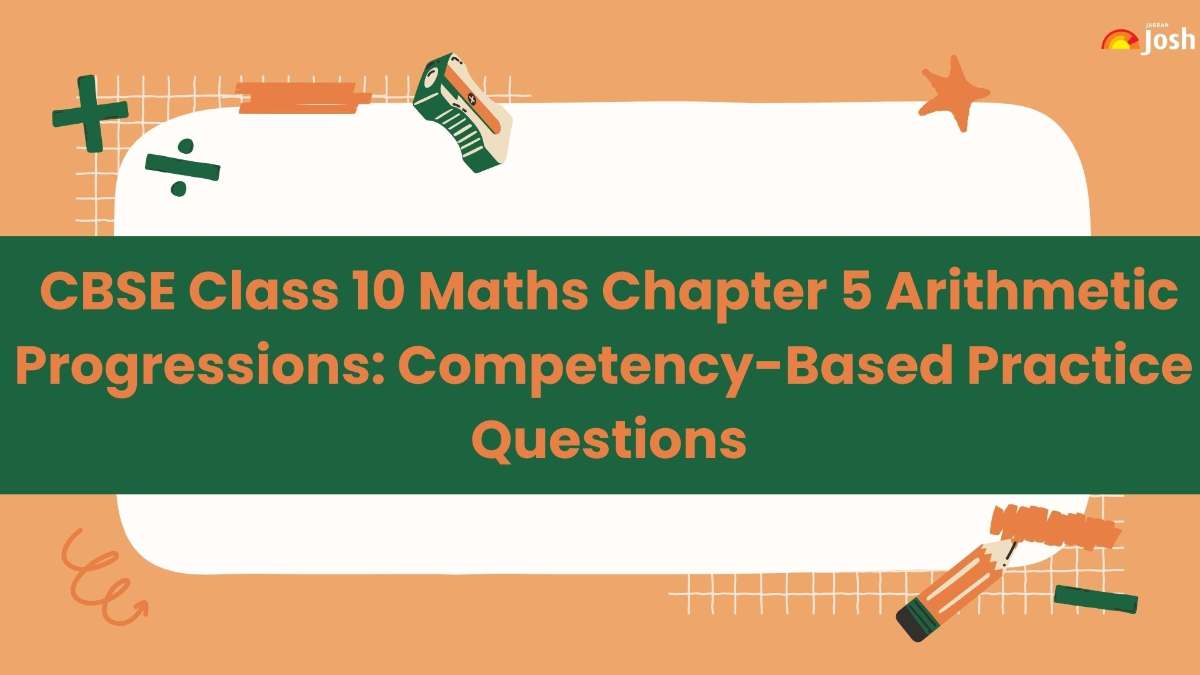 CBSE Class 10 Maths Competency-Based Questions With Answer Key 2024-25: Chapter 5 Arithmetic Progressions Download For Free 