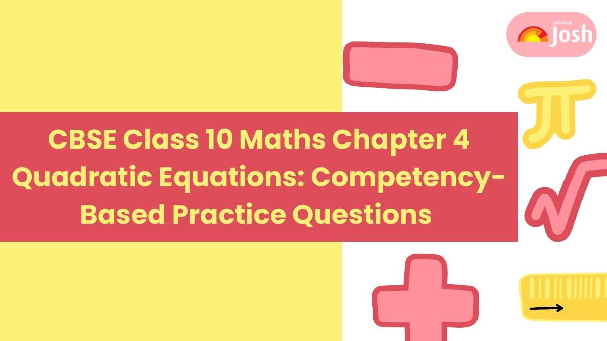 CBSE Class 10 Maths Competency-Based Questions With Answer Key 2024-25: Chapter 4 Quadratic Equations Download For Free 