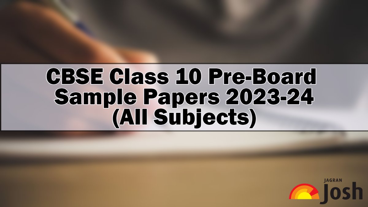 Check CBSE Class 10 Pre-Board Sample Papers 2023-24 of All Subjects