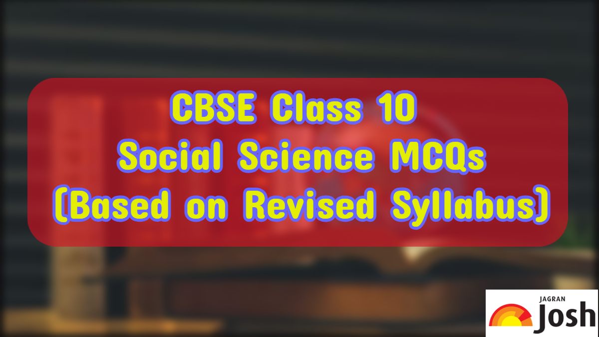 CBSE Class 10 Social Science MCQs 2024-25: Download Chapter-Wise PDF