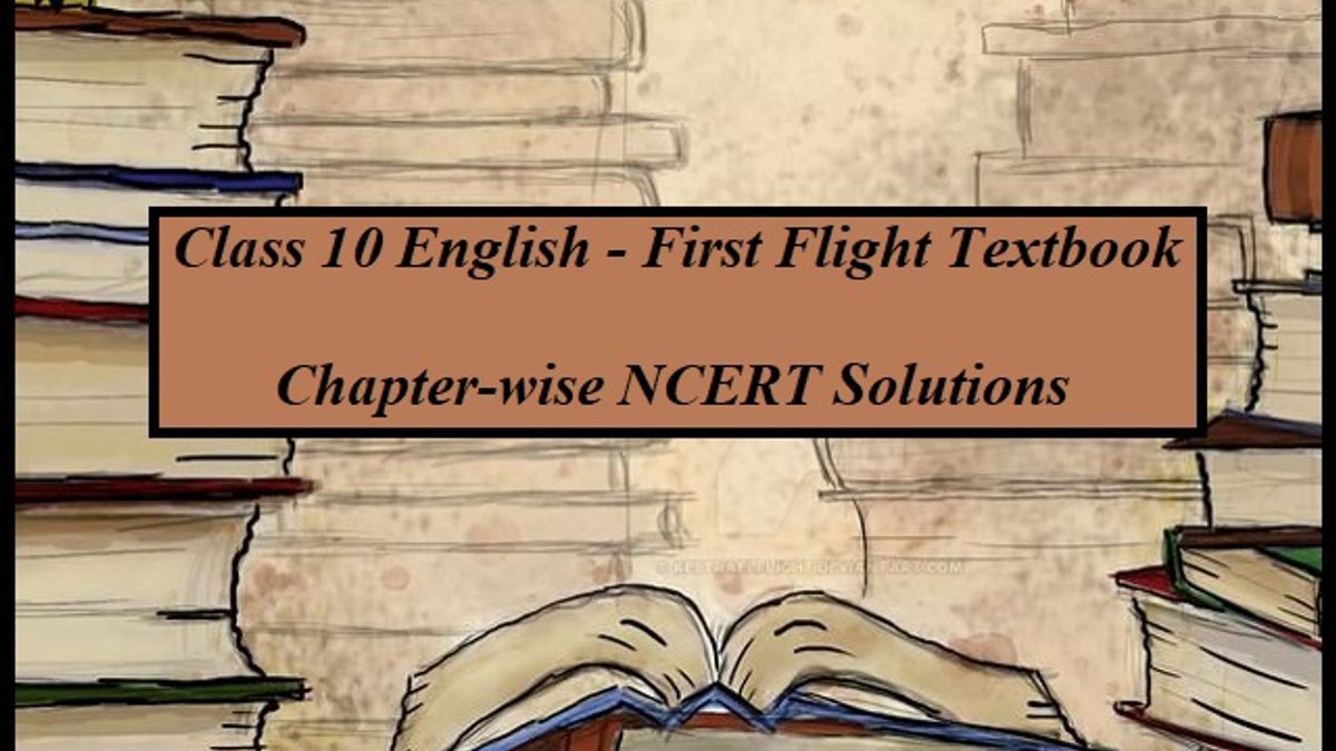 NCERT Solutions for Class 10 English First Flight Book - All Chapters    