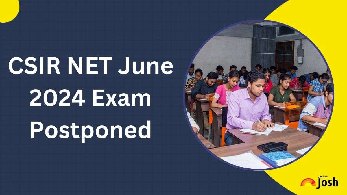 CSIR NET 2024 Exam Postponed: Check NTA Official Notice for June Rescheduled Examination