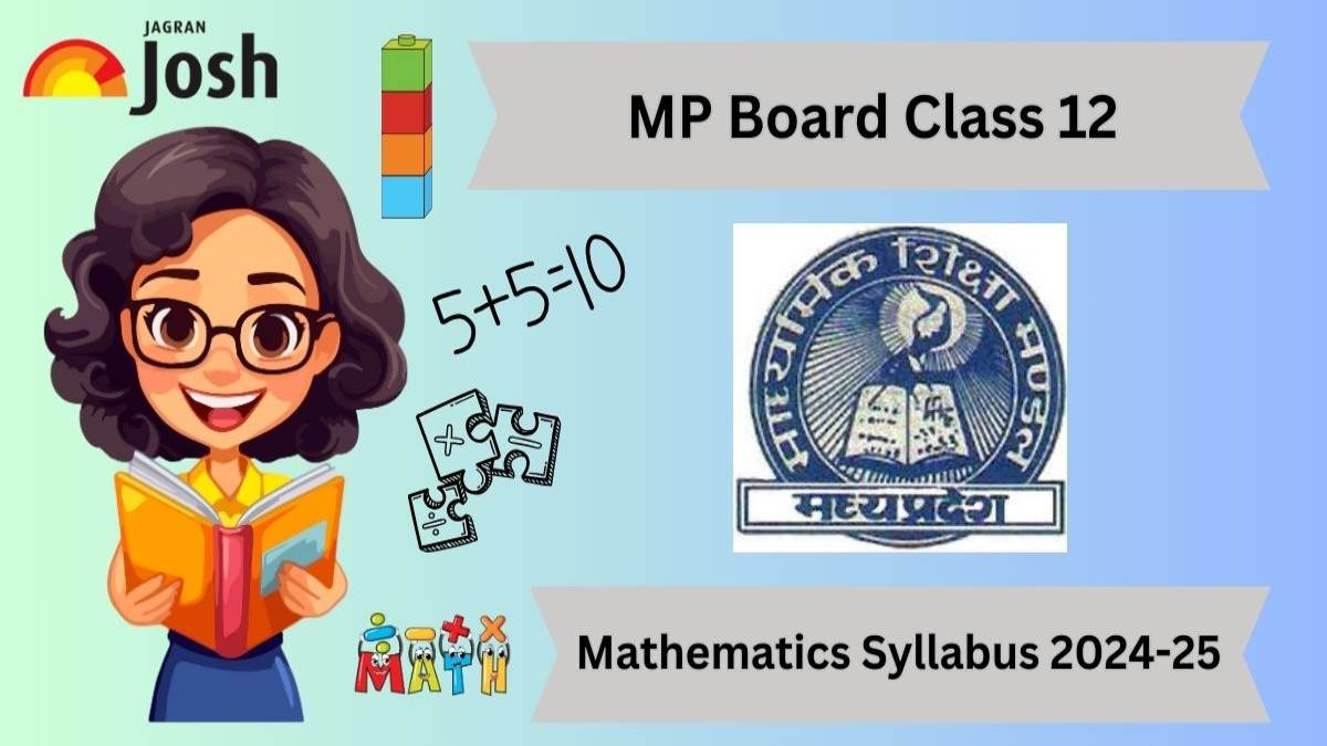 MP Board Class 12 Mathematics Syllabus 2024-25: MPBSE Class 12th Maths Syllabus With Marking Scheme Download Free PDF! 