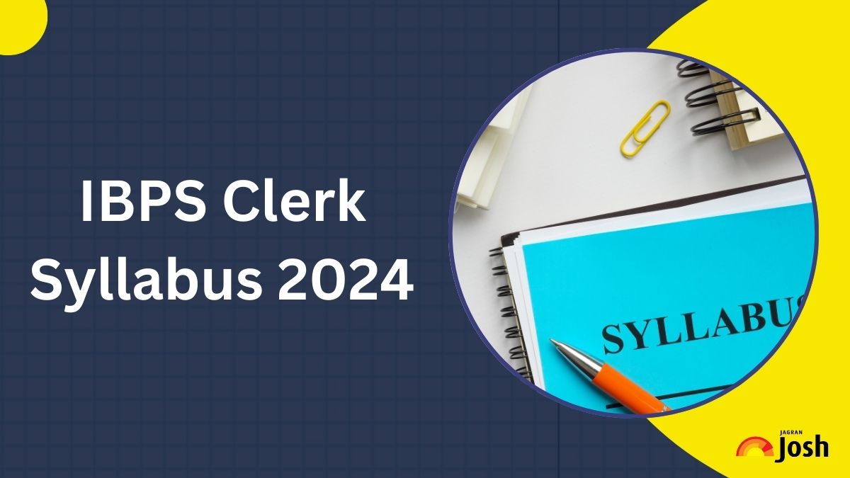 IBPS Clerk Syllabus 2024: PDF Download For Prelims and Mains, Check Exam Pattern