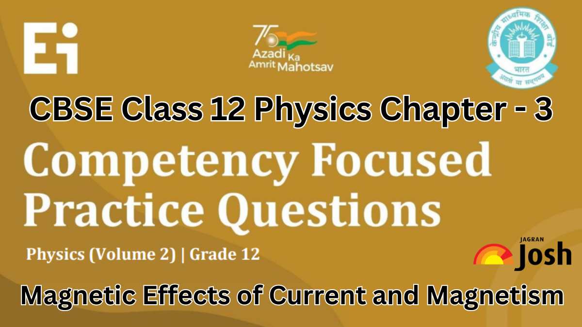 CBSE Class 12 Physics Competency-Based Questions With Answer Key 2024-25: Chapter 3 Magnetic Effects of Current and Magnetism FREE PDF Download