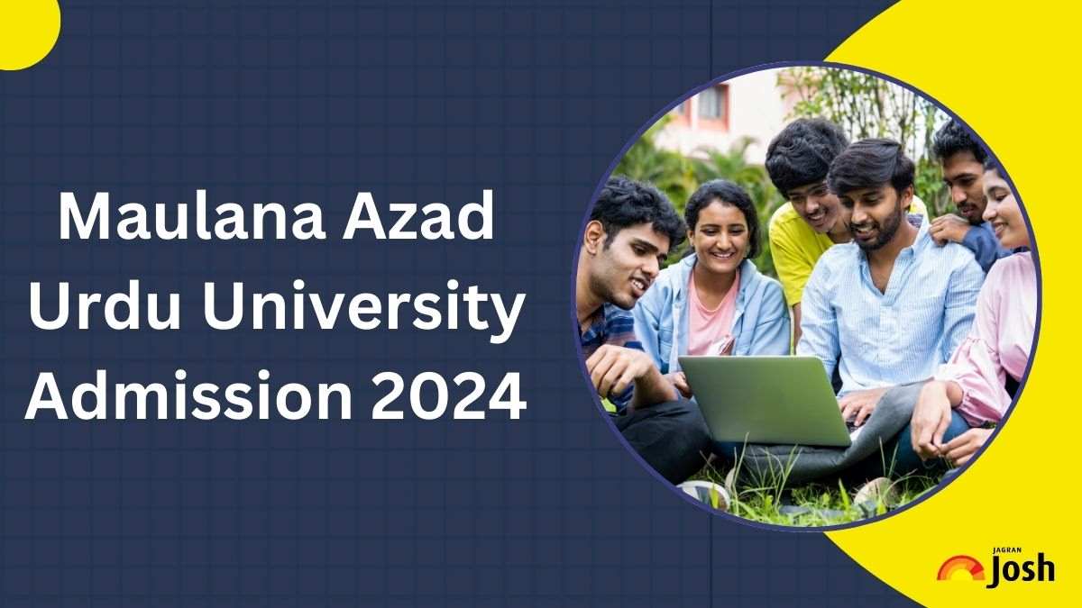 Maulana Azad National Urdu University Admission through CUET UG 2024: Check Eligibility, and Selection Process 