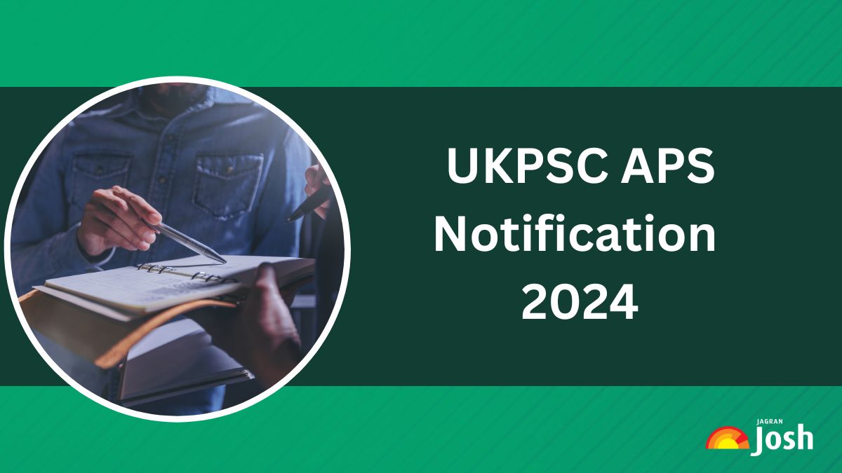 UKPSC APS Notification 2024 Out for 99 Vacancies: Apply Online at pcs.uk.gov.in, Check Eligibility Criteria, Application Fees 