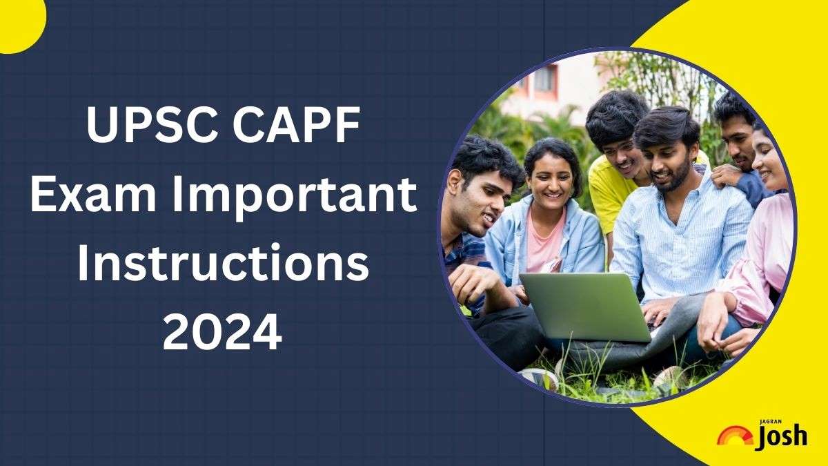 UPSC CAPF Exam Important Instructions 2024 and Last Minute Preparation Tips