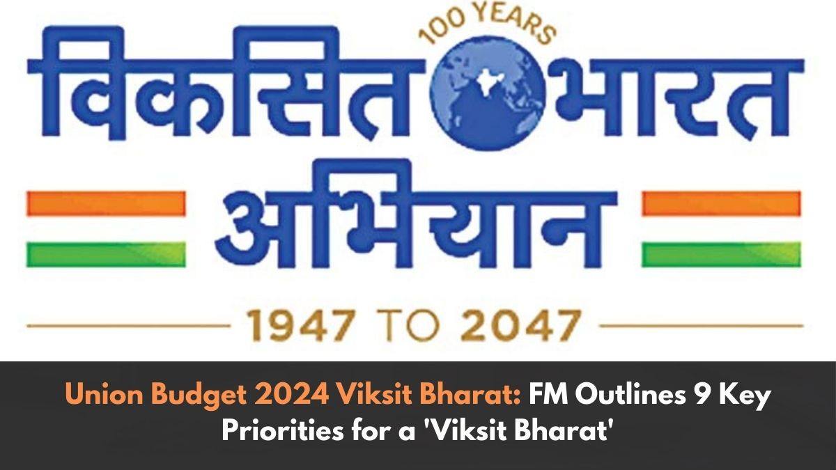 Union Budget 2024 Viksit Bharat: FM Outlines 9 Key Priorities for a 'Viksit Bharat'